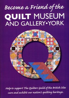 Become a Friend of the Quilt Museum and Gallery 
